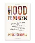 Hood Feminism by Mikki Kendall