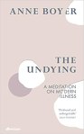 The Undying by Anne Boyer